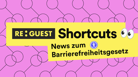 Shortcuts Juli #2: Re:Guest ist barrierefrei